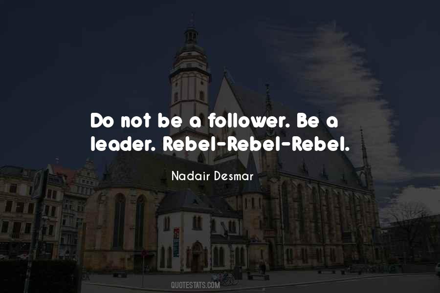 A Leader Not A Follower Quotes #1453593