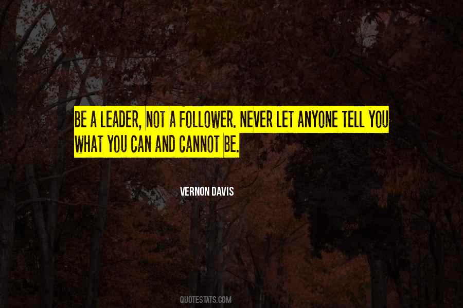 A Leader Not A Follower Quotes #1540934