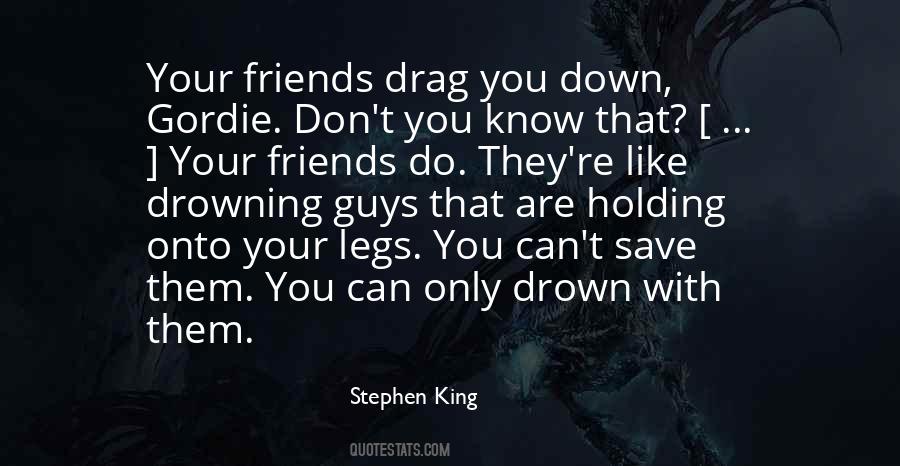 Drag You Down Quotes #477021