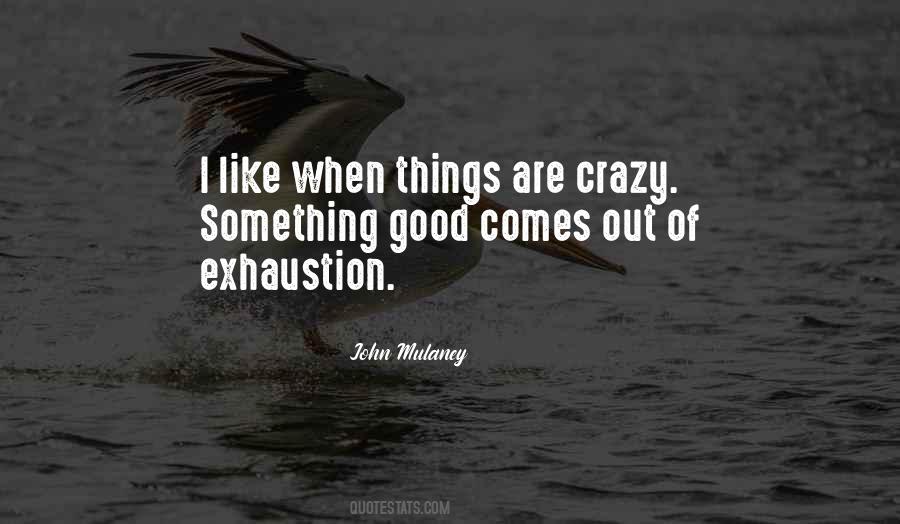 When Things Are Crazy Quotes #1170088