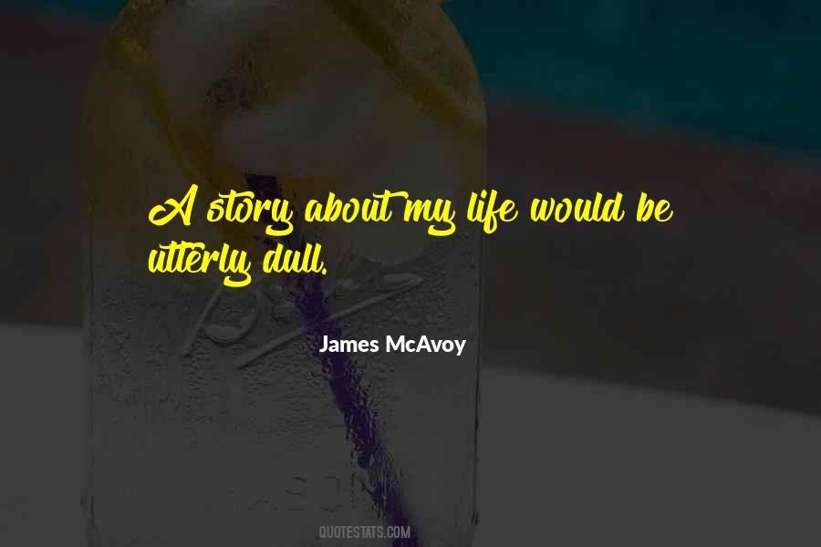 My Life My Story Quotes #1454392
