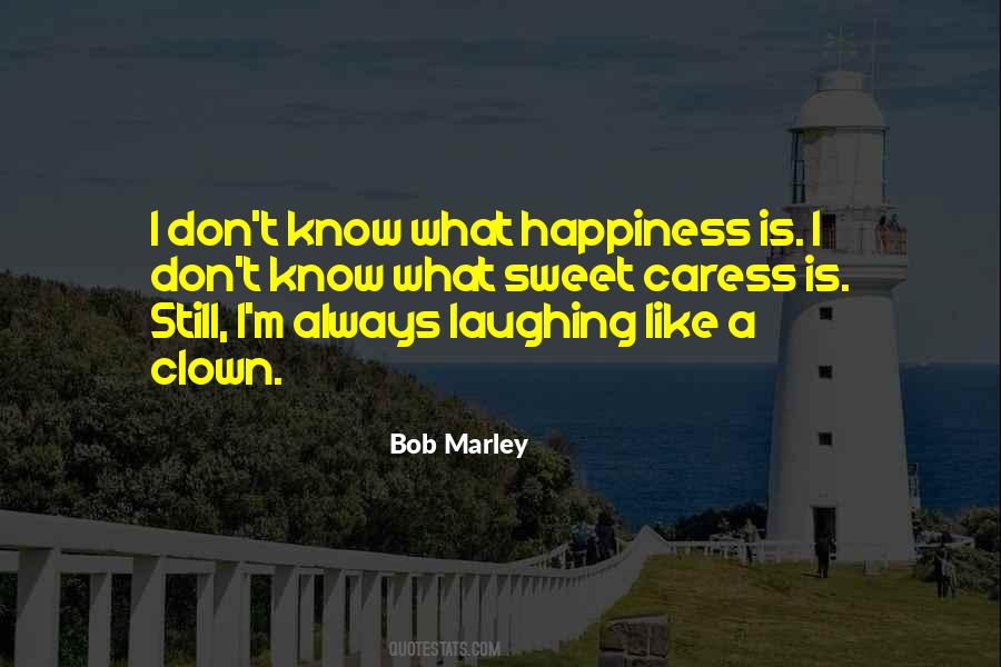 Quotes About What Happiness Is #456714