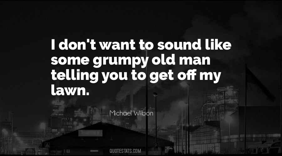 Get Off My Lawn Quotes #830767