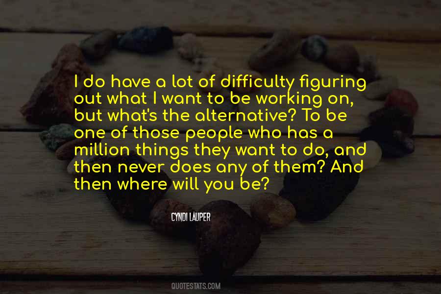 You Do What You Want To Do Quotes #274975
