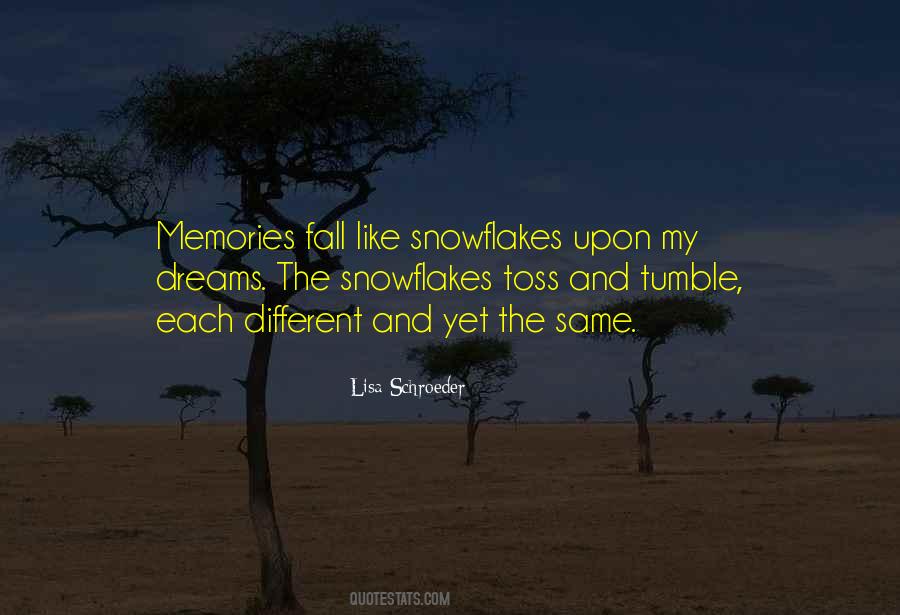 We Are Like Snowflakes Quotes #513913