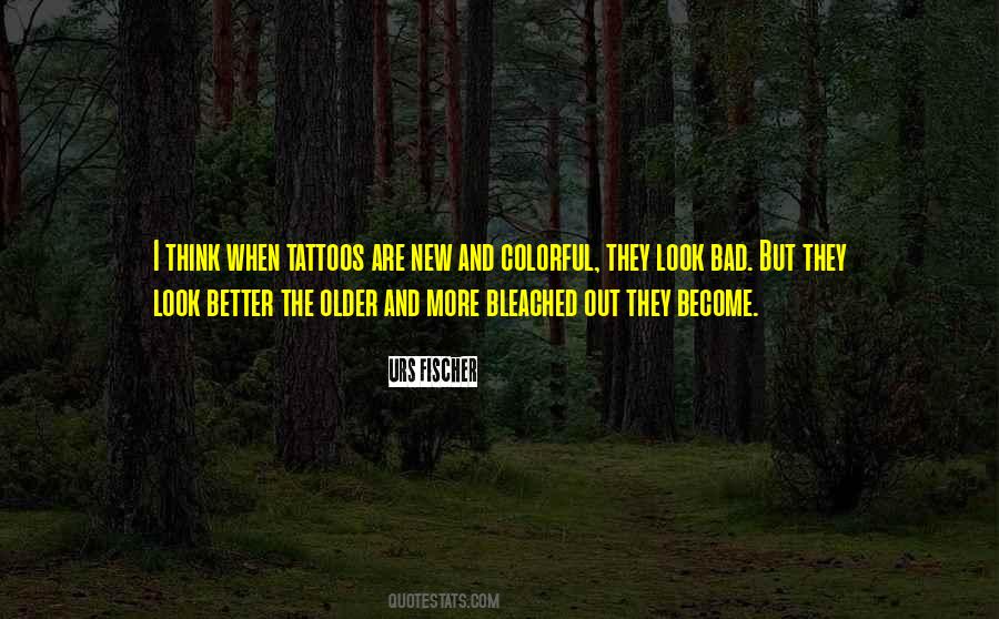 Older The Better Quotes #409203