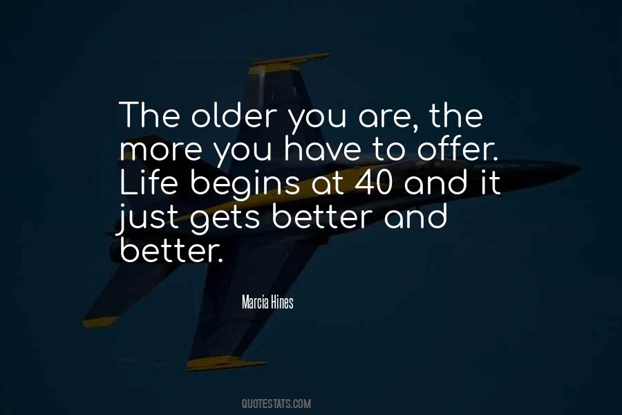 Older The Better Quotes #447366