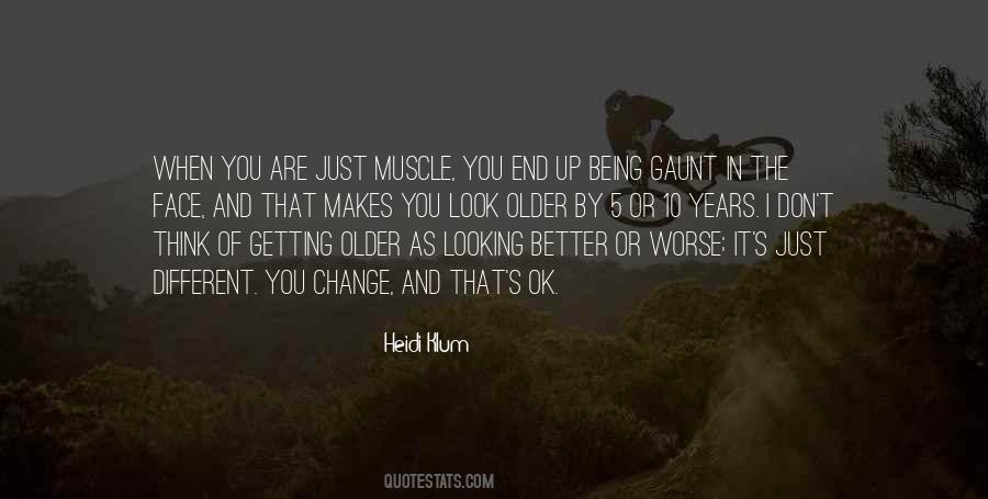 Older The Better Quotes #622114