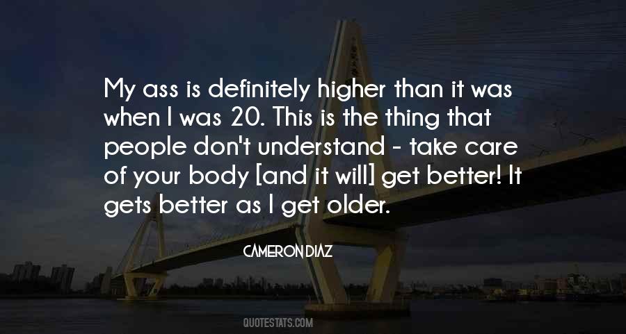 Older The Better Quotes #823194