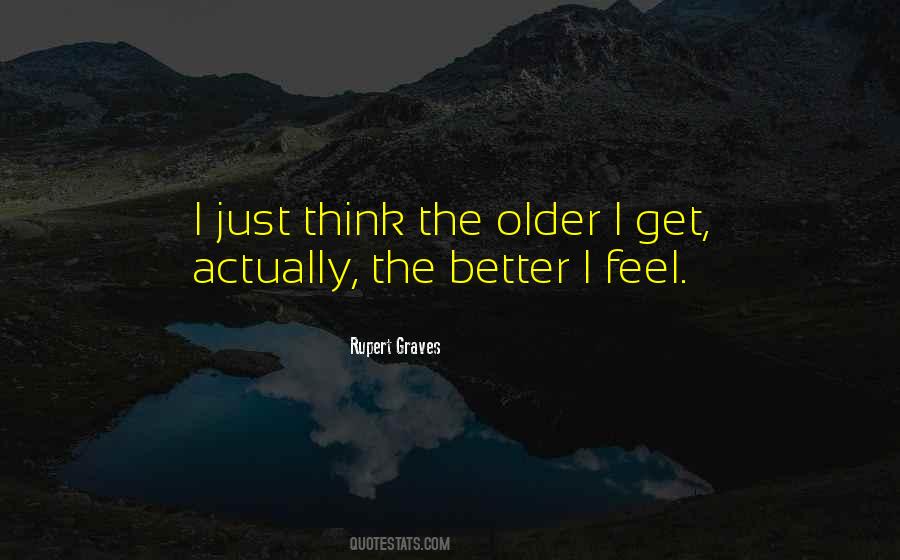 Older The Better Quotes #917561