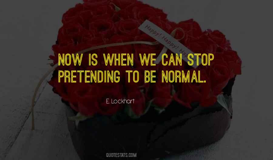 Please Stop Pretending Quotes #162264