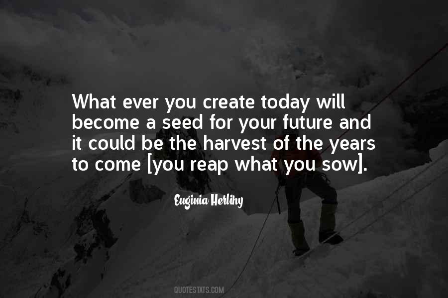 What You Sow You Will Reap Quotes #1430812