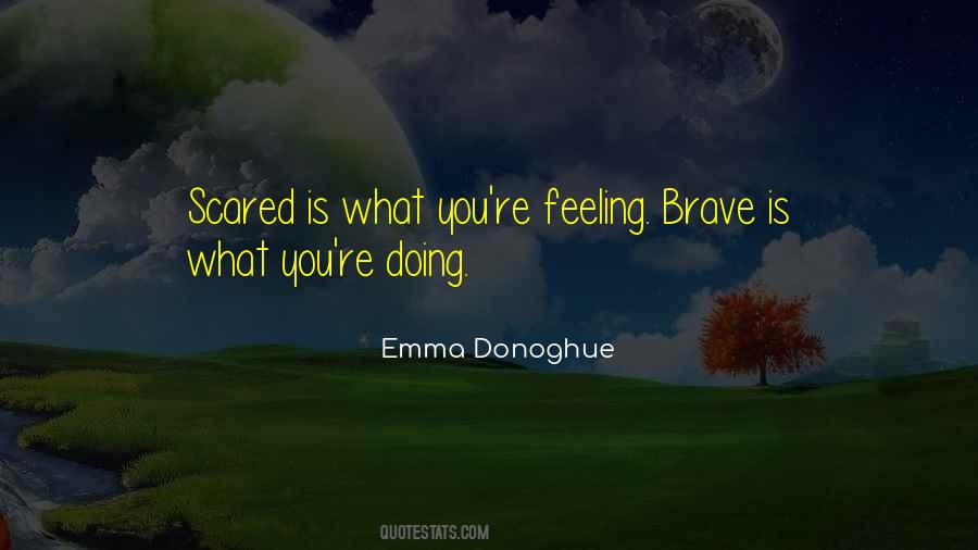 Brave Scared Quotes #1041162