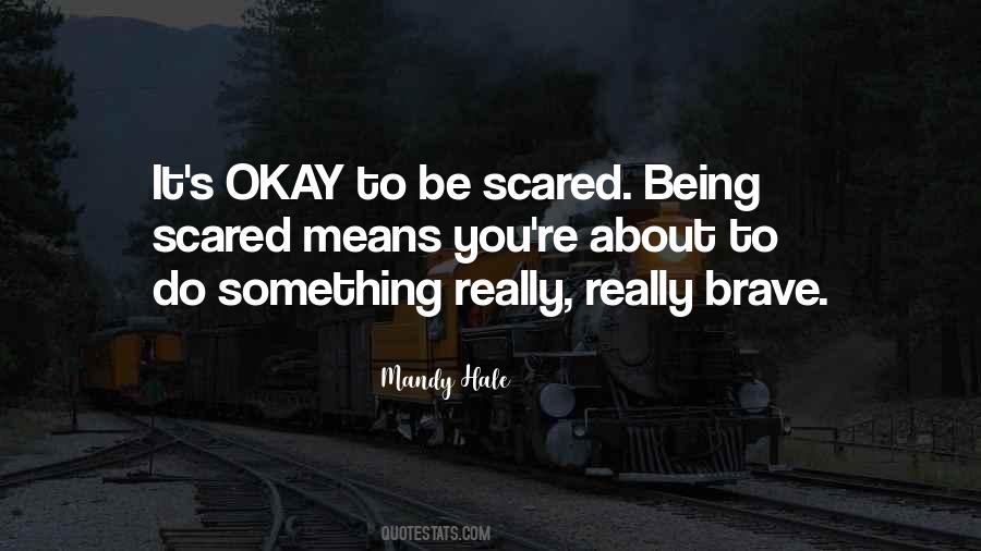Brave Scared Quotes #1183839