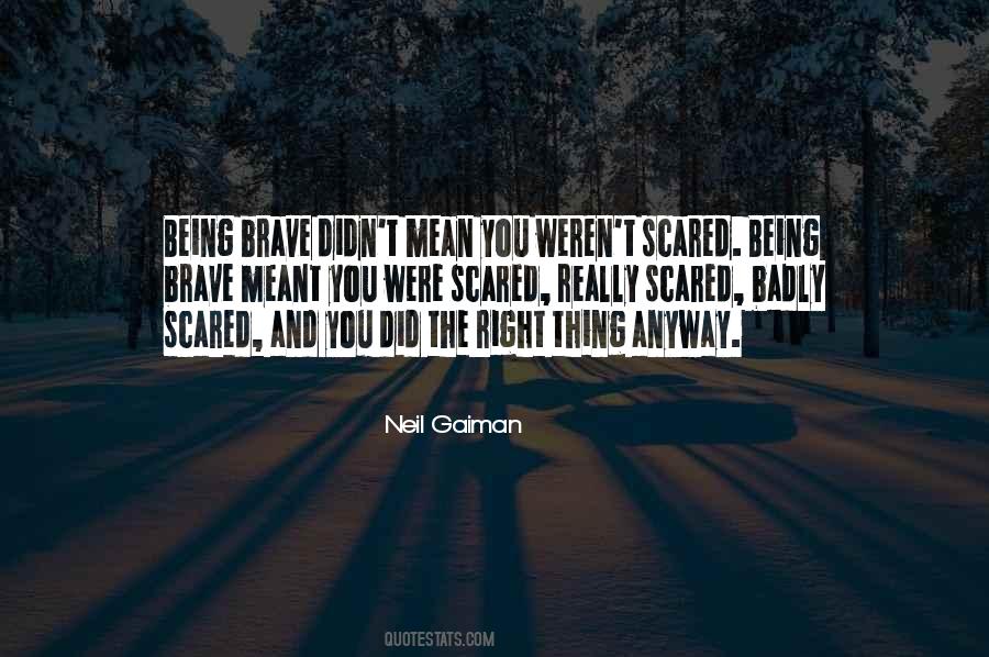 Brave Scared Quotes #1570657
