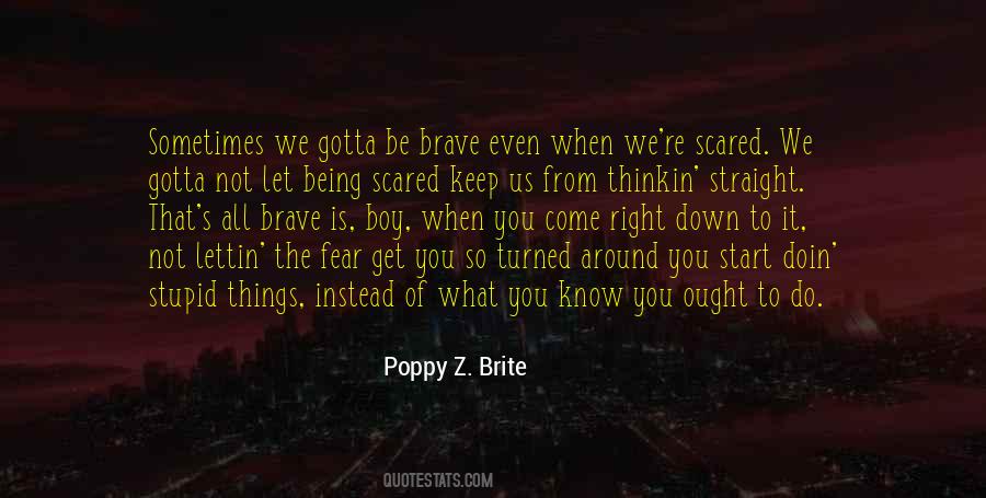 Brave Scared Quotes #1775464