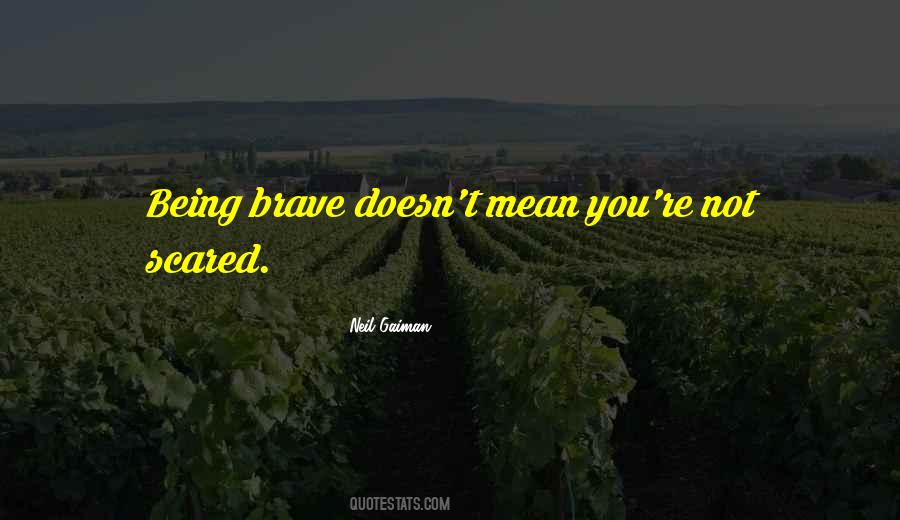 Brave Scared Quotes #322760