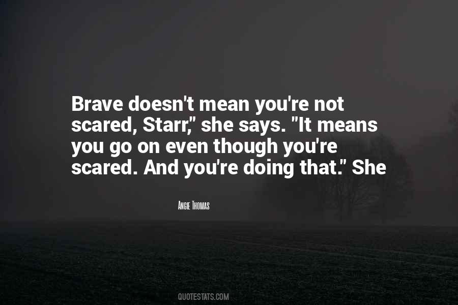 Brave Scared Quotes #343583
