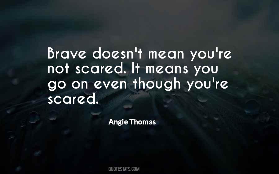 Brave Scared Quotes #406387