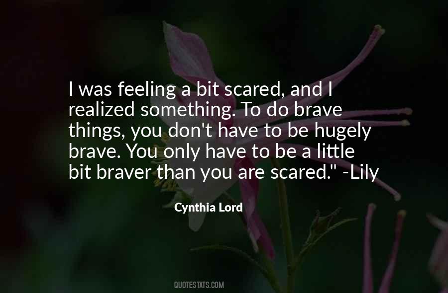 Brave Scared Quotes #442087