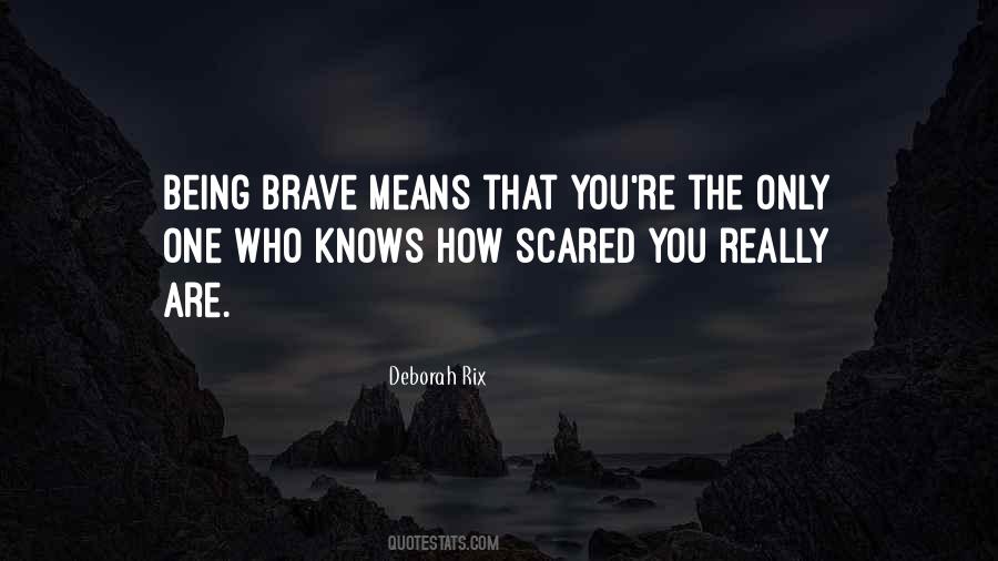 Brave Scared Quotes #459577