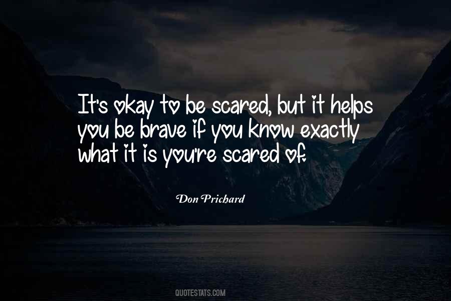 Brave Scared Quotes #590773