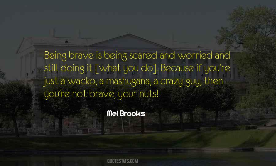 Brave Scared Quotes #608080