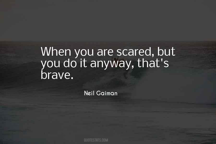 Brave Scared Quotes #711211