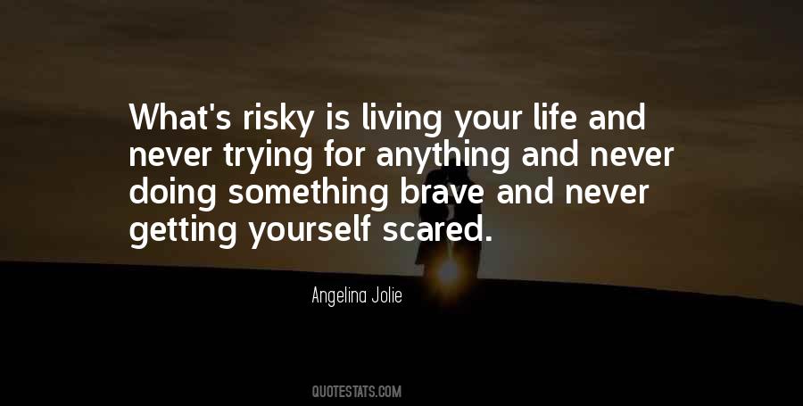 Brave Scared Quotes #719235
