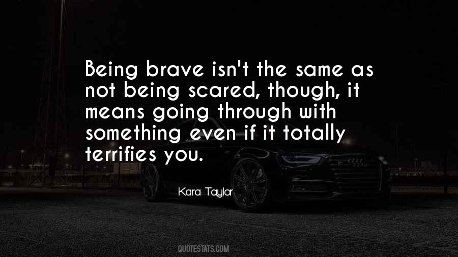 Brave Scared Quotes #823549
