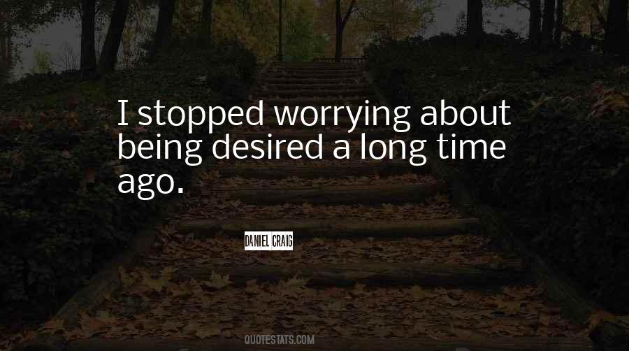 I Stopped Worrying Quotes #421865