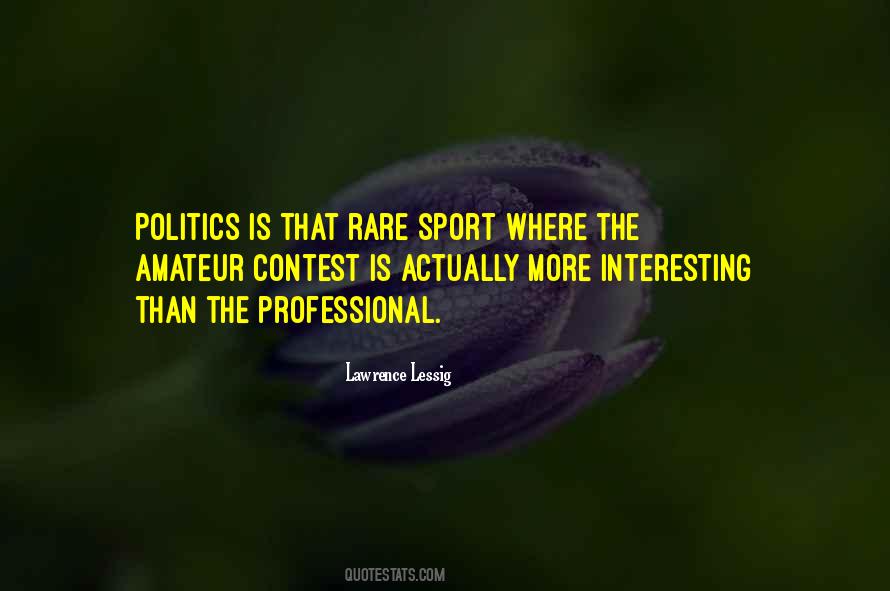 Politics Is Quotes #1327559