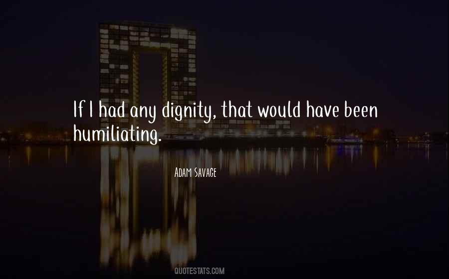 I Have Dignity Quotes #1574311