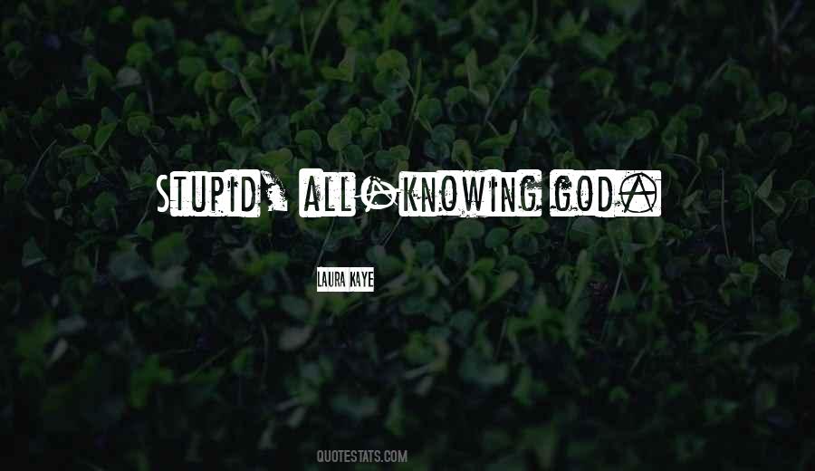 Stupid God Quotes #255247