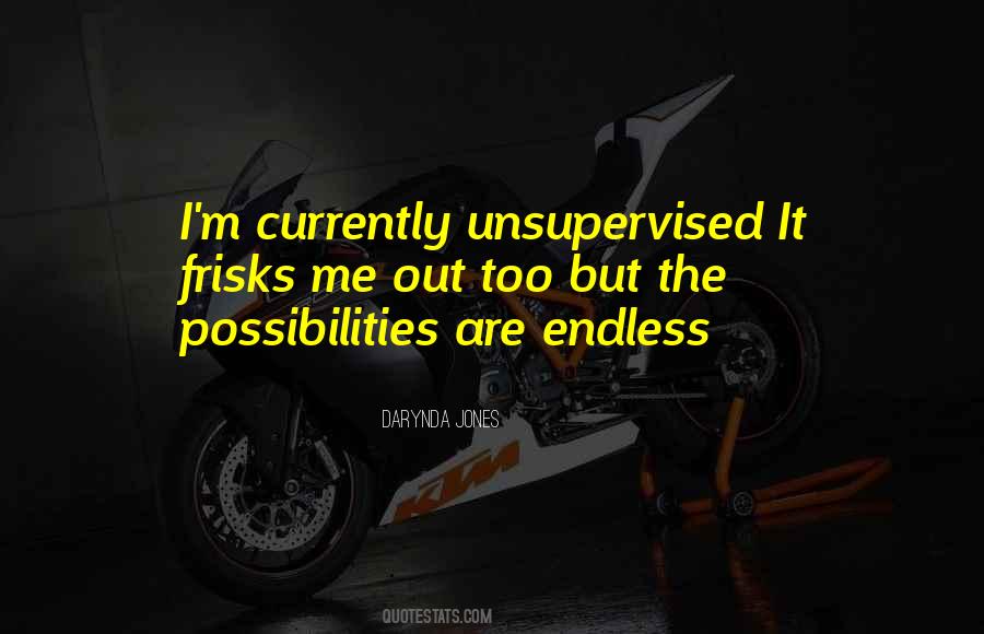 The Possibilities Are Endless Quotes #1298007