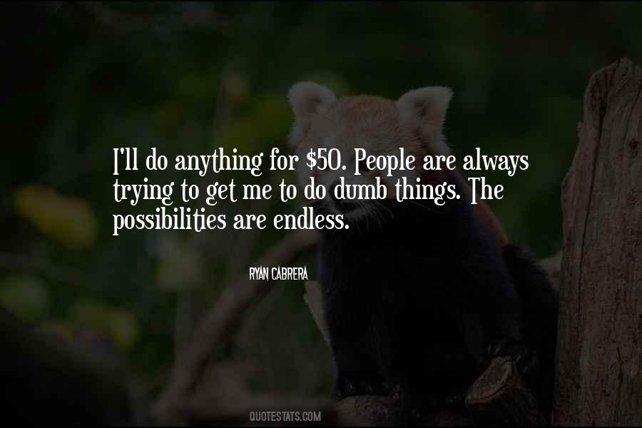 The Possibilities Are Endless Quotes #1789698