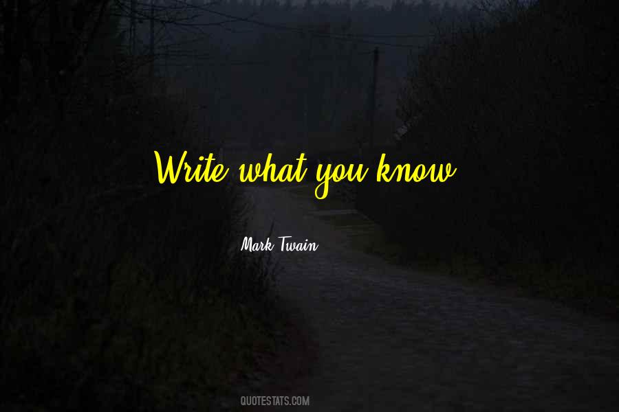 Write What You Know Quotes #332175