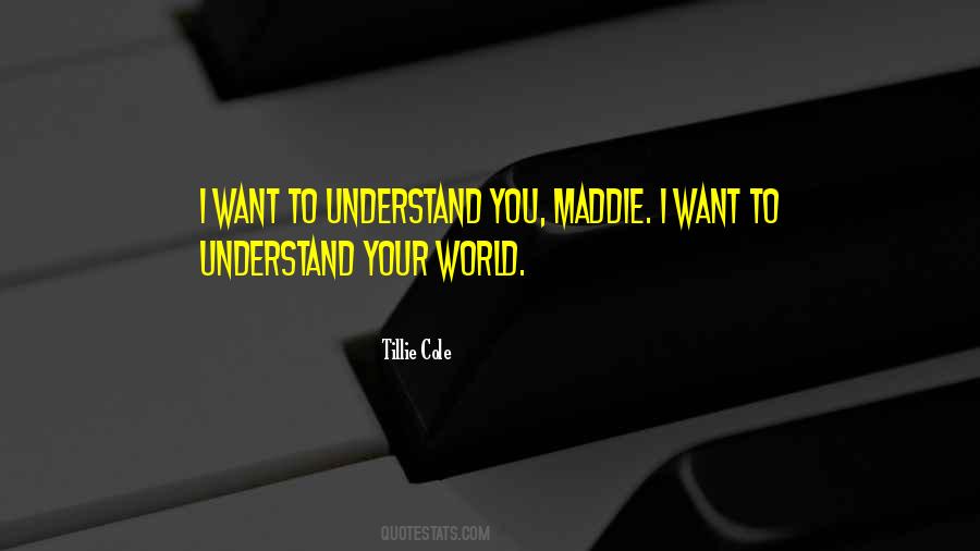I Want To Understand You Quotes #1350252