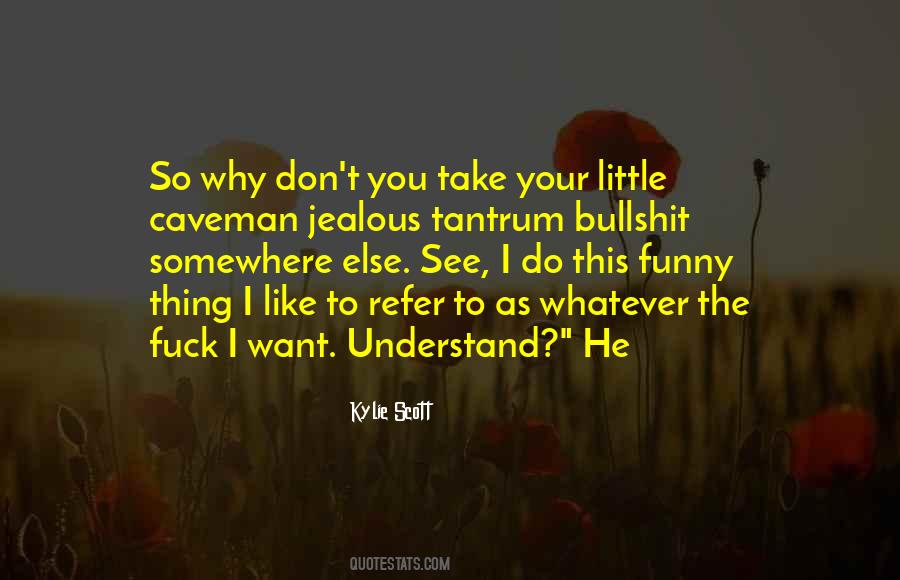 I Want To Understand You Quotes #1800334