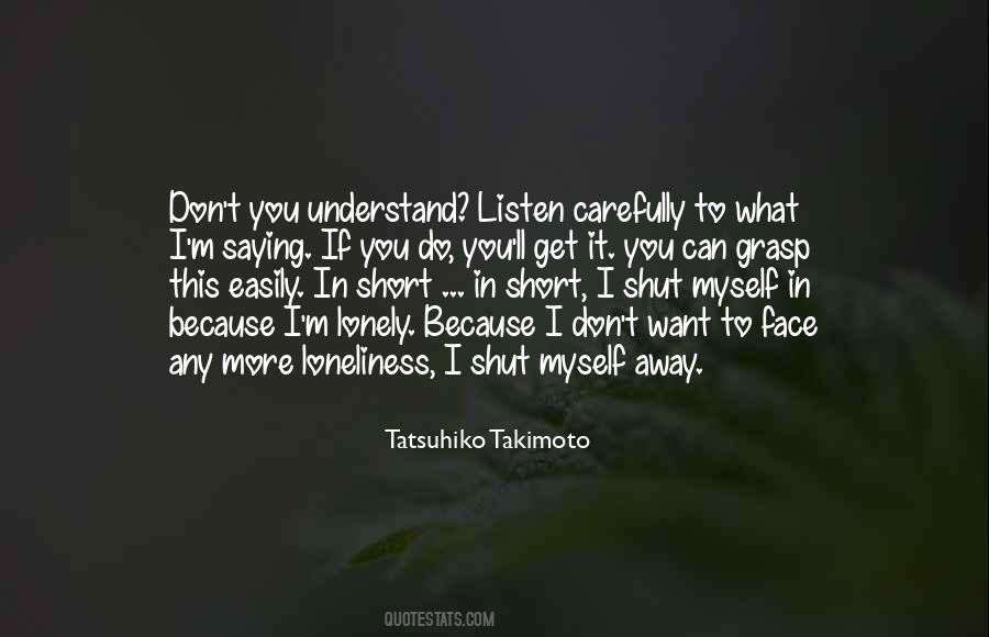 I Want To Understand You Quotes #568947