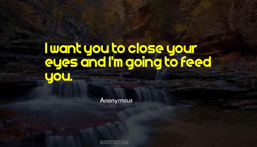 Want To Feed You Quotes #835147