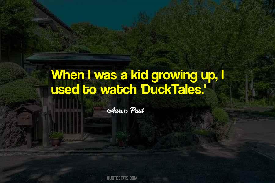 Quotes About A Kid Growing Up #1028000