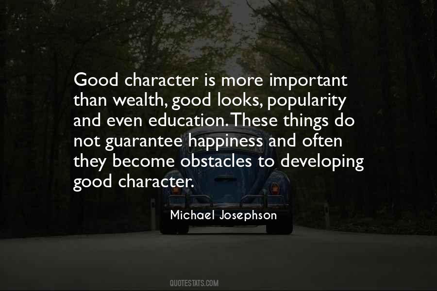 Character Is More Important Quotes #19967