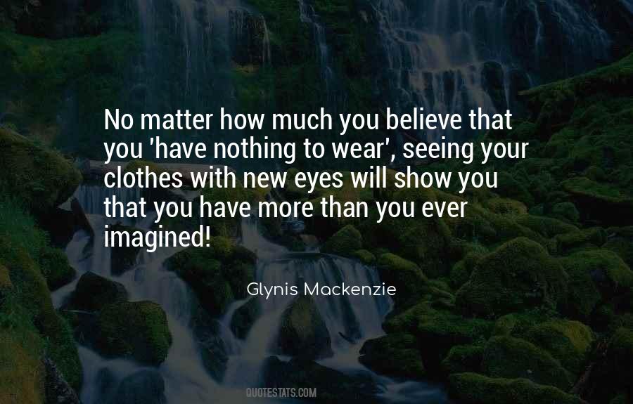 Believe Your Eyes Quotes #1248282