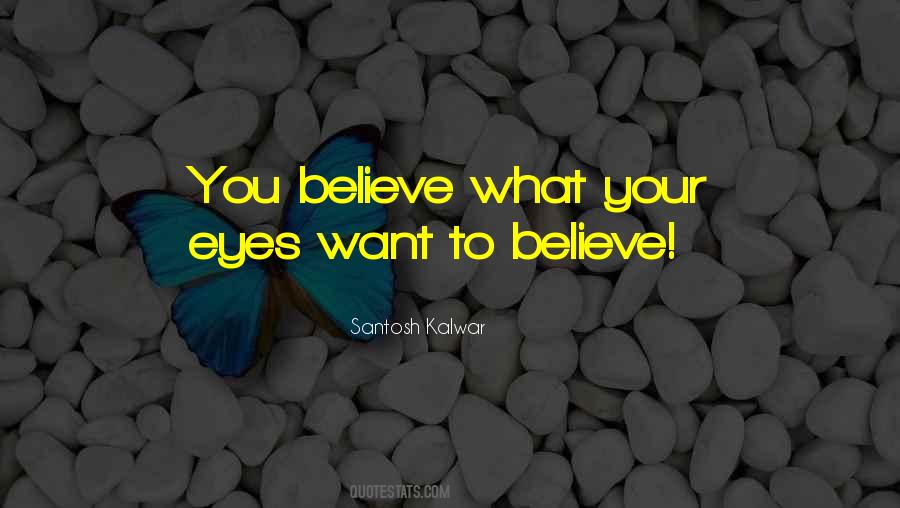 Believe Your Eyes Quotes #1491243