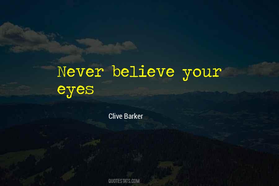 Believe Your Eyes Quotes #675359