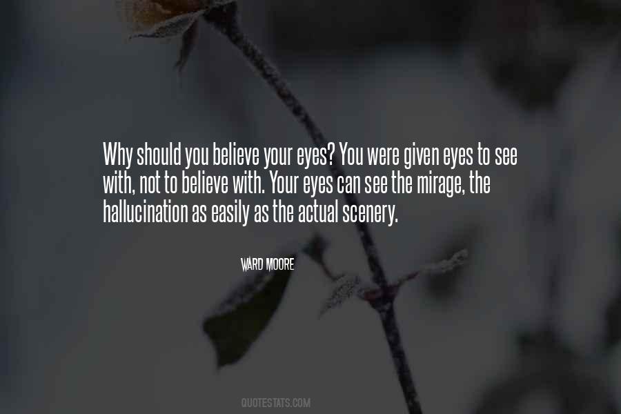 Believe Your Eyes Quotes #713166