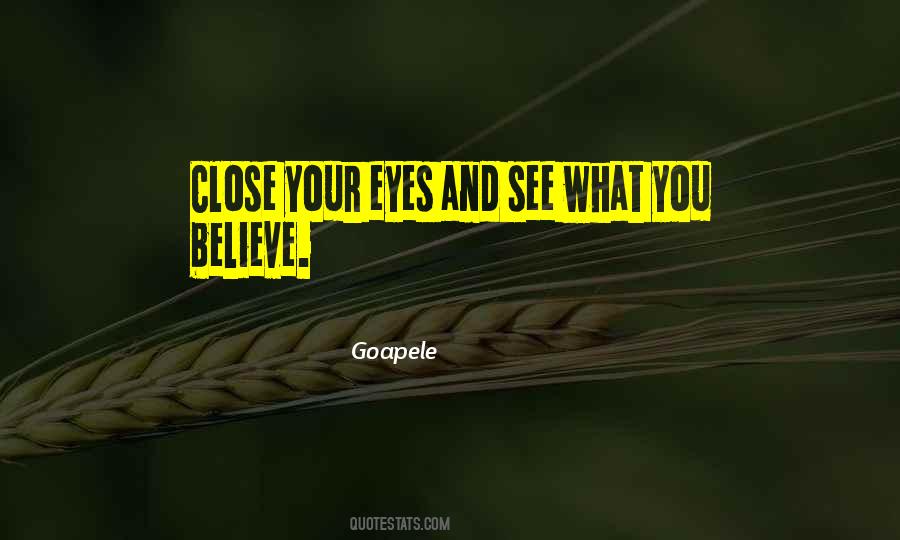 Believe Your Eyes Quotes #826509