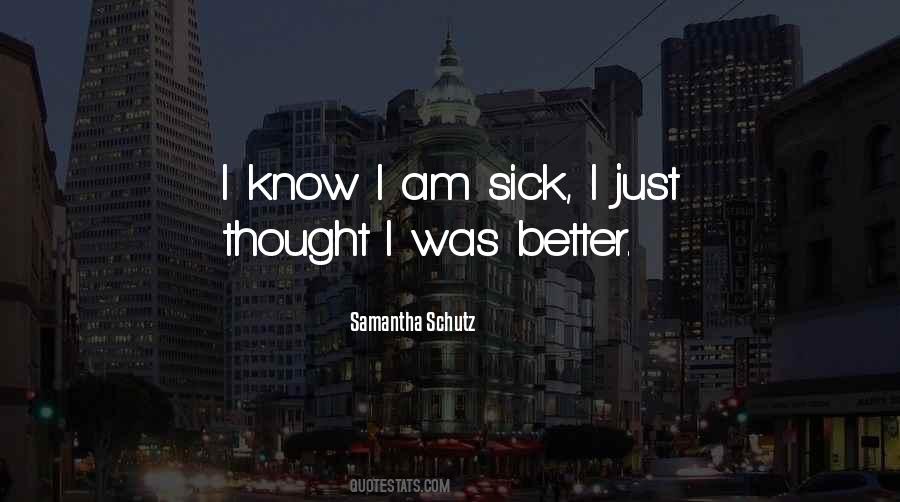 Quotes About Sick To Get Better #1467906