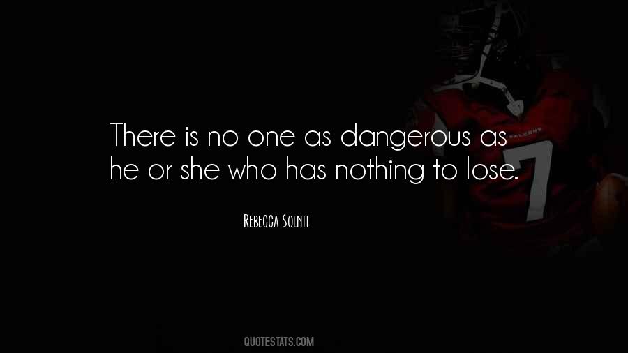There Is Nothing To Lose Quotes #268214